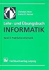 Lehr Und Übungsbuch Informatik, Bd.3, Praktische Informatik Lehr Und Übungsbuch Informatik, Bd.3, Praktische Informatik