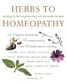 Herbs to Homeopathy: Selecting the Best Complementary and Alternative Therapies Herbs to Homeopathy: Selecting the Best Complementary and Alternative Therapies