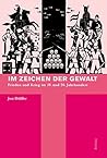 Im Zeichen Der Gewalt: Frieden Und Krieg Im 19. Und 20. Jahrhundert (German Edition)