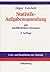 Statistik. Aufgabensammlung mit ausführlichen Lösungen.