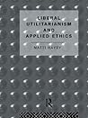 Liberal Utilitarianism and Applied Ethics (Social Ethics and Policy)