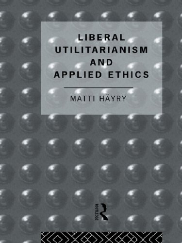 Liberal Utilitarianism and Applied Ethics (Social Ethics and Policy)