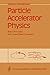Particle Accelerator Physics (v. 1)