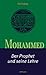 Mohammed. Der Prophet und s...