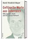 Geflügelte Worte aus Österreich. Über 1000 populäre Zitate und ihre genaue Herkunft. Geflügelte Worte aus Österreich. Über 1000 populäre Zitate und ihre genaue Herkunft.