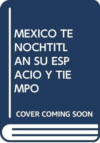 México-Tenochtitlán: Su espacio y tiempo sagrados (La Ciudad) (Spanish Edition)