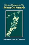 Biology and Management of the Soybean Cyst Nematode Biology and Management of the Soybean Cyst Nematode