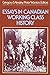 Essays in Canadian working class history by Gregory S. Kealey