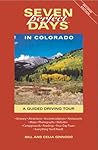 Seven Perfect Days in Colorado: A Guided Driving Tour [2nd Ed.]
