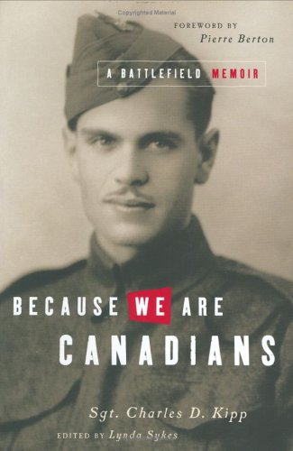 BECAUSE WE ARE CANADIANS. A Battlefield Memoir (Hardcover)
