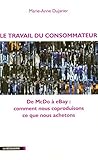 Le travail du consommateur Le travail du consommateur