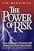 The Power of Risk - How Intelligent Choices Will Make You Mor... by Jim McCormick