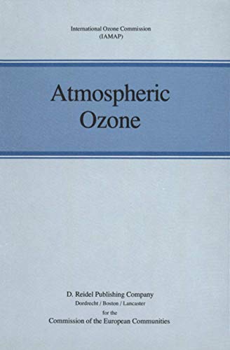 Atmospheric Ozone: Proceedings of the Quadrennial Ozone Symposium held in Halkidiki, Greece 3–7 September 1984 (Hardcover)