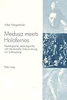 Medusa meets Holofernes: Poetologische, semiologische und intertextuelle Diskursivierung von Enthauptung (German Edition)