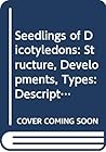 Seedlings of Dicotyledons: Structure, Developments, Types: Description of 150 Woody Malesian Taxa