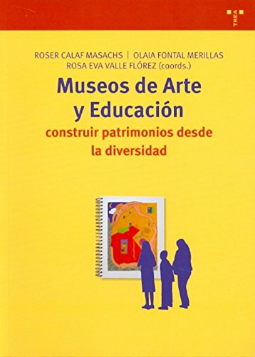 Museos de arte y educación: Construir patrimonios desde la diversidad (Paperback)