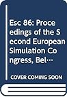 Esc 86: Proceedings of the Second European Simulation Congress, Belgium, 1986