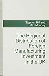 The Regional Distribution of Foreign Manufacturing Investment in the UK