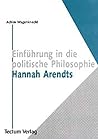 Einführung in die politische Philosophie Hannah Arendts (German Edition) Einführung in die politische Philosophie Hannah Arendts (German Edition)