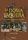 La doma vaquera. ...