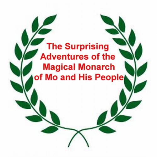 The Surprising Adventures of the Magical Monarch of Mo and His People