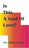 Is This a God of Love? Is This a God of Love?
