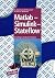 Matlab - Simulink - Stateflow. Grundlagen, Toolboxen, Beispiele.