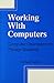 Working With Computers by Michael Barlow
