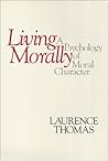 Living Morally: A Psychology of Moral Character