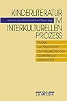 Kinderliteratur im interkulturellen Prozess: Studien zur Allgemeinen und Vergleichenden Kinderliteraturwissenschaft (German Edition)