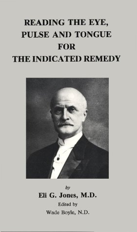 Reading the Eye, Pulse & Tongue for the Indicated Remedy (Paperback)