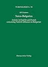 Turco-Bulgarica: Articles in English and French Concerning Turkish Influence on Bulgarian (Turcologica,) (English and French Edition) Turco-Bulgarica: Articles in English and French Concerning Turkish Influence on Bulgarian (Turcologica,) (English and French Edition)
