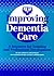 Improving Dementia Care