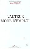 L'AUTEUR MODE D'EMPLOI L'AUTEUR MODE D'EMPLOI