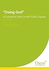 Doing God: A Future for Faith in the Public Square