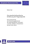 Die gesellschaftspolitische Entleerung der Regionalpolitik: Eine Untersuchung der Entwicklungsgeschichte der regionalpolitischen Diskussion und ihrer ... Universitaires Européennes) (German Edition) Die gesellschaftspolitische Entleerung der Regionalpolitik: Eine Untersuchung der Entwicklungsgeschichte der regionalpolitischen Diskussion und ihrer ... Universitaires Européennes) (German Edition)