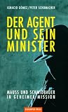Der Agent und sein Minister: Mauss und Schmidbauer in geheimer Mission (German Edition) Der Agent und sein Minister: Mauss und Schmidbauer in geheimer Mission (German Edition)