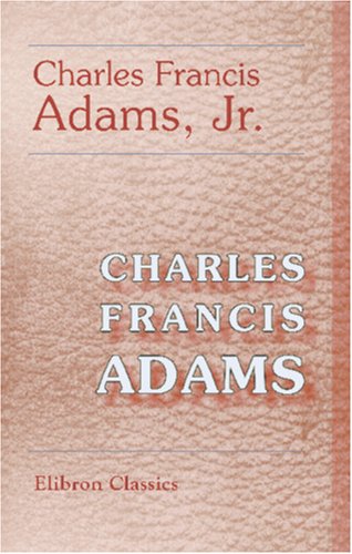 Charles Francis Adams (Paperback)