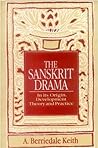 The Sanskrit Drama: In its Origin, Development Theory and Practice