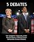 5 DEBATES: The Complete Tra...