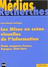 Les mises en scène visuelles de l'information: étude comparée : France, Espagne, Etats-Unis