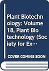 Plant Biotechnology: Volume 18, Plant Biotechnology (Society for Experimental Biology Seminar Series, Series Number 18)
