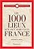 1000 lieux qu'il faut avoir vus en France (Les)