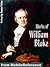 Works of William Blake. (80+ Works) Incl: Songs of Innocence and Experience, The Marriage of Heaven and Hell, Poetical Sketches and more (mobi)