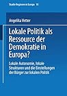 Lokale Politik als Ressource der Demokratie in Europa?: Lokale Autonomie, lokale Strukturen und die Einstellungen der Bürger zur lokalen Politik (Städte & Regionen in Europa) (German Edition)