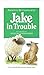 Jake in Trouble