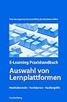 E- Learning Praxishandbuch. Auswahl von Lernplattformen.