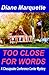 Too Close for Words: Book Two of the Chesapeake Conference Center Series