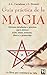 Guía práctica de la magia (Spanish Edition)