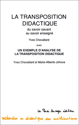 Transposition Didactique:  Du Savoir Savant Au Savoir EnseignÃ©   Un Exemple D'analyse De La Transposition Didactique (Paperback)